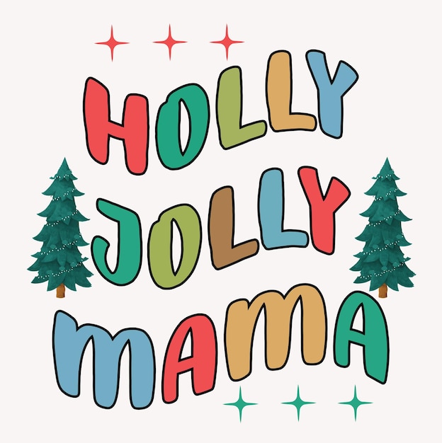 Holly Jolly Mama  Christmas  quote retro typography design