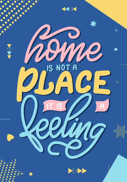 Home is not a place it is a feeling. Hand drawn lettering typography poster. Vector calligraphy for prints, kids room, decor, banner.