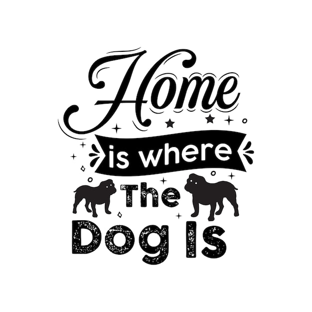 Home is where the dog is  Cat handdrawn typography quotes lettering illustration for cards Tshirt