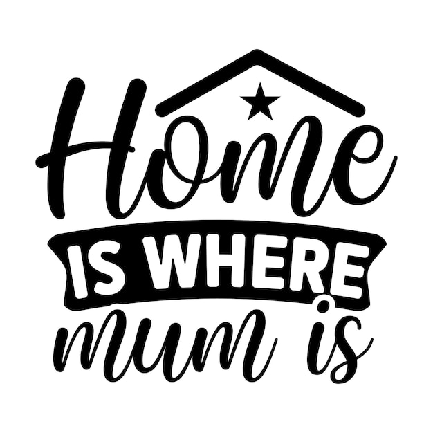 Home is where mom is SVG