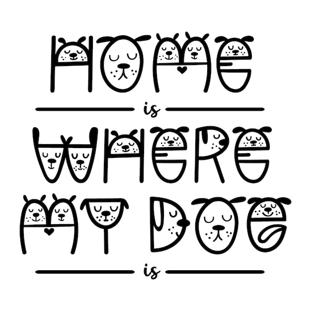 Home is where my dog is funny dog quote lettering Vector illustration