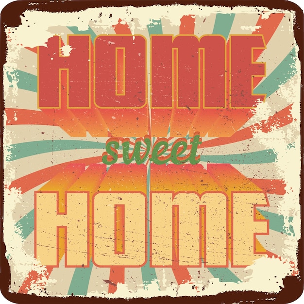 Home sweet home vintage grunge retro sign