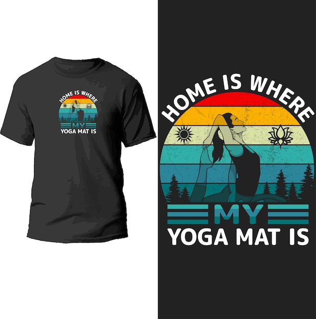 home where my yoga mat is t shirt design