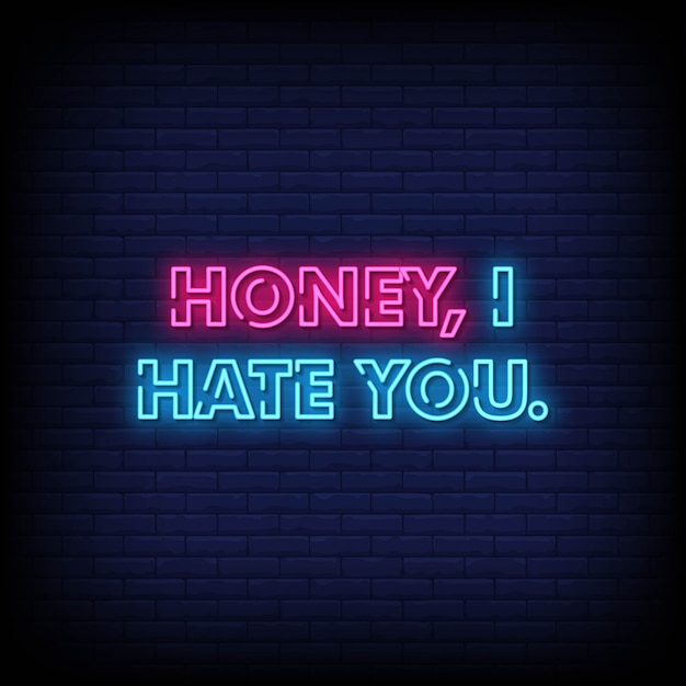 Honey, I Hate You Neon Signs Style Text 