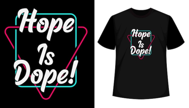 Hope Is Dope typography style t shirt design