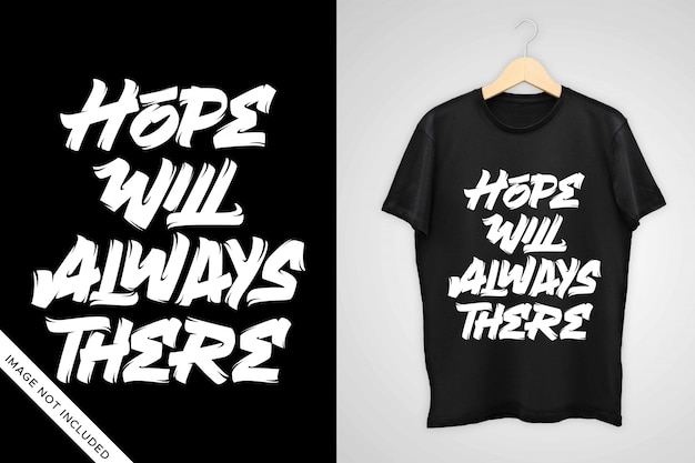 Hope wil always there typography t shirt design