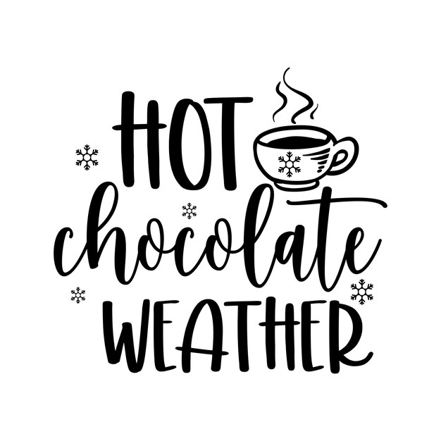 Vector hot chocolate weather winter svg design winter quote christmas typography