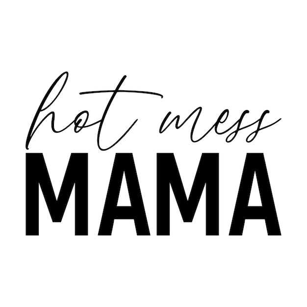 Vector hot mess mama