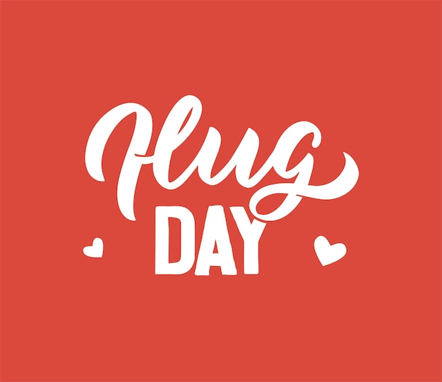 The hug day on red background is good for love day, Valentineâs day. The lettering phrase is a motivational quote. The banner is a vector illustration