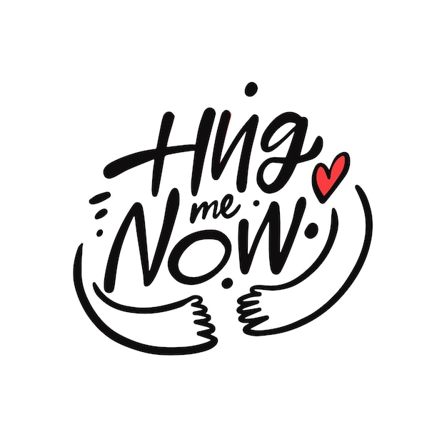 Hug me now hand drawn calligraphy phrase. Lettering text vector illustration.