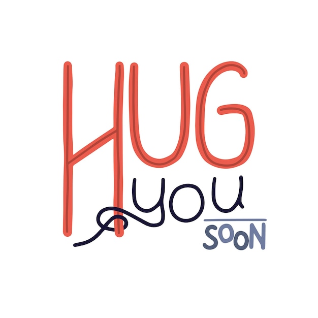 HUG YOU SOON hand drawn vector lettering