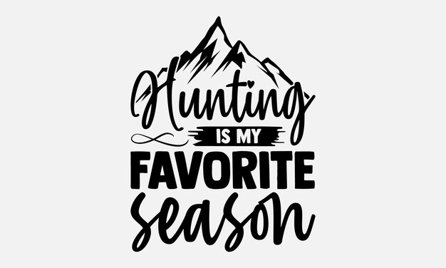 Vector hunting typography t shirt design vector illustration with handdrawn lettering