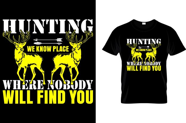 Vector hunting we know place where nobody will find you hunting tshirt