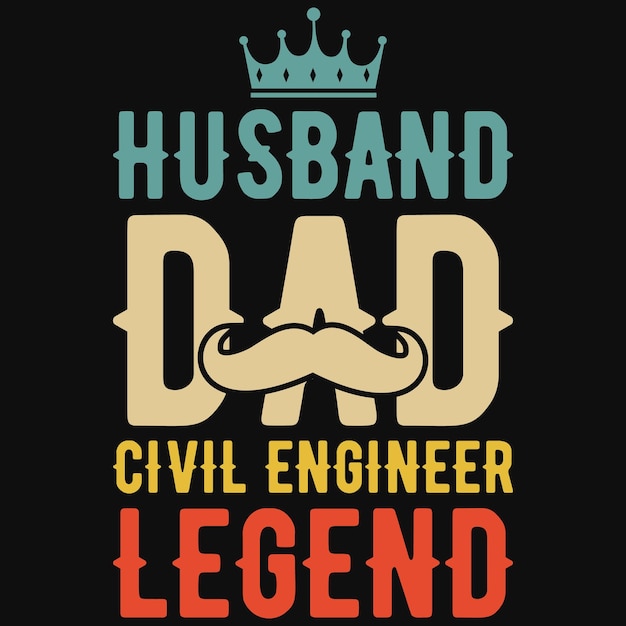 Husband dad civil engineer legend tshirt design