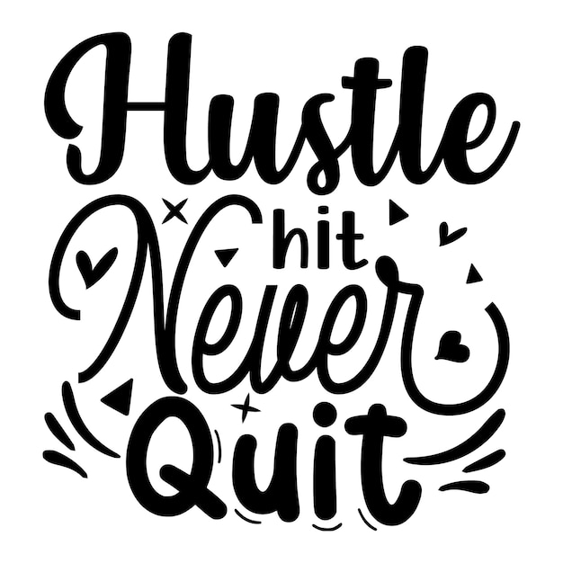 hustle hit never quit Unique typography element Premium Vector Design