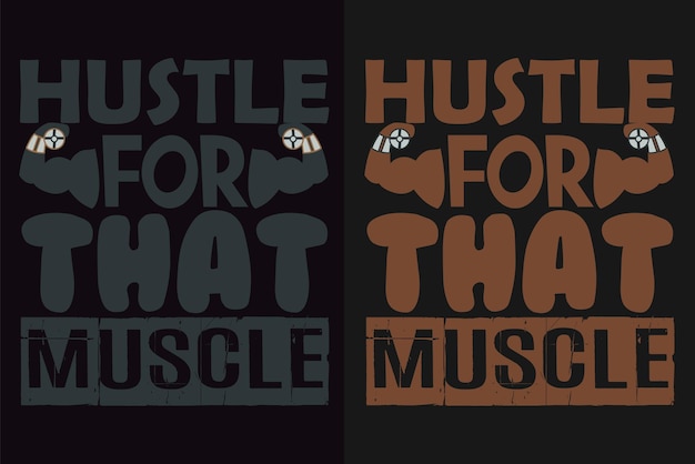 Hustle For That Muscle Vector Typography Vintage Print Illustration Workout Fitness Gym T Shirt