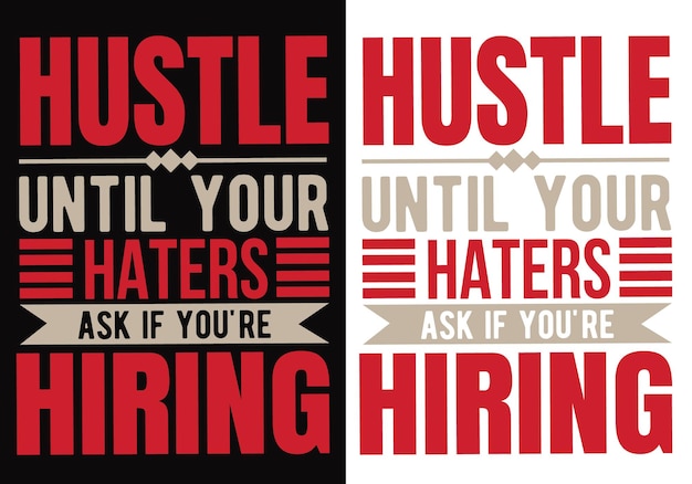 hustle until your haters ask uf you re hiring