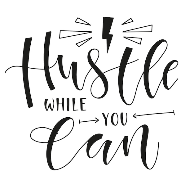 Hustle while you can motivation lettering