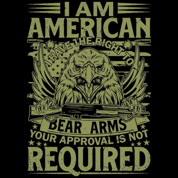 I am American I have the right to bear arms