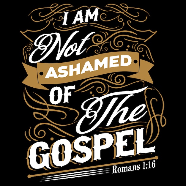 I Am Not Ashamed Of The Gospel