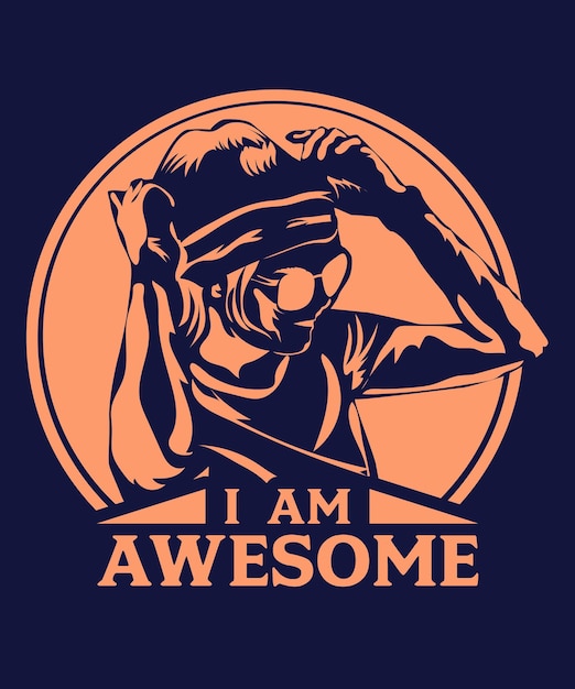 I am Awesome Vector TShirt Design Template