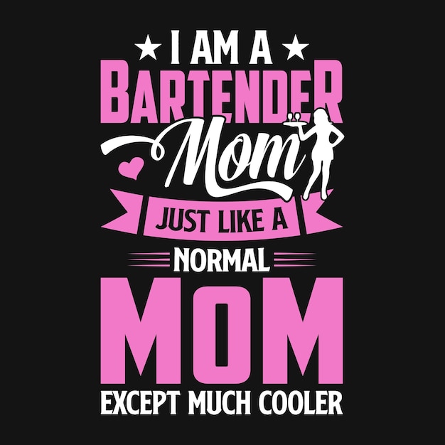 I am  a bartender mom just like a normal mom except much cooler - Bartender quotes t shirt, poster