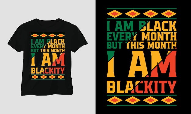 I am black - Black History Month T-shirt Design Template, Print-ready file vector file.