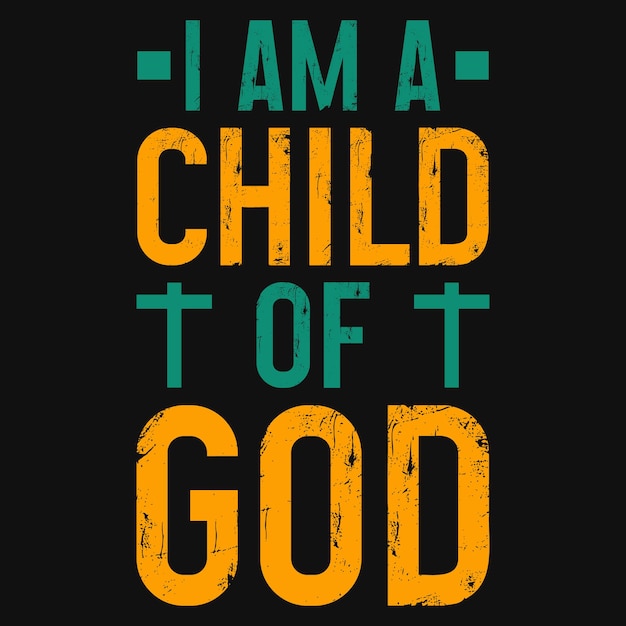 I am a child of god tshirt design