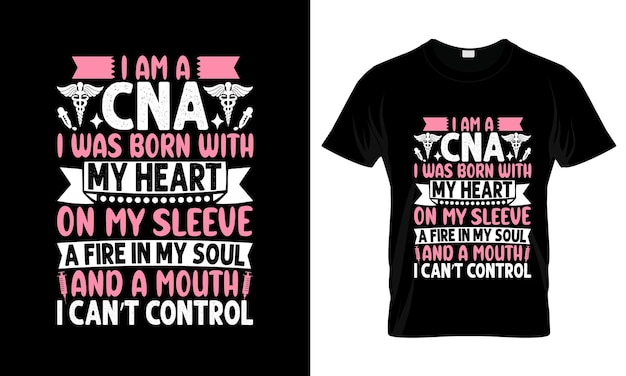 I Am A Cna I Was Born With My colorful Graphic TShirt Nurse TShirt Design