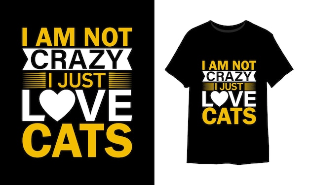 I am not crazy i just love cats t-shirt design