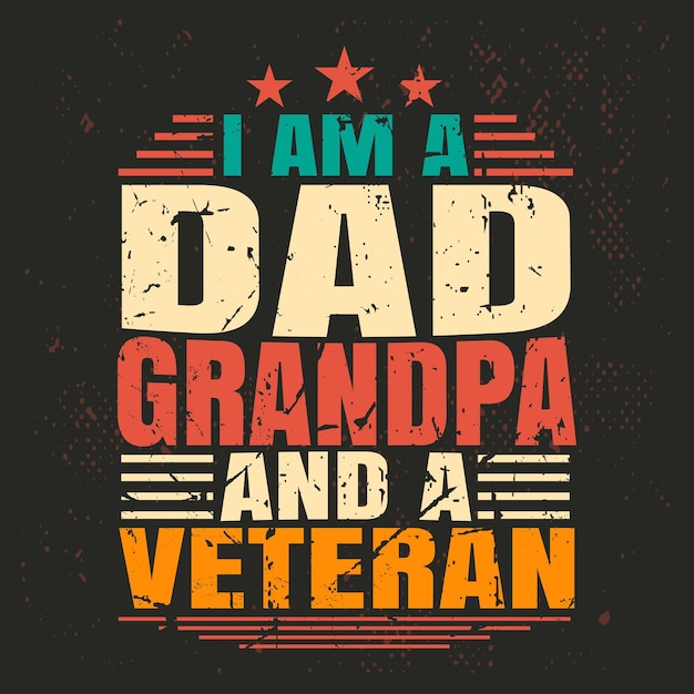 I am a Dad Grandpa and A Veteran Retro Vintage GIft Tshirt Design