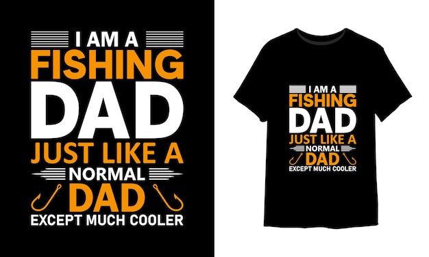 I am a fishing dad just like a normal dad except much cooler fishing t-shirt design