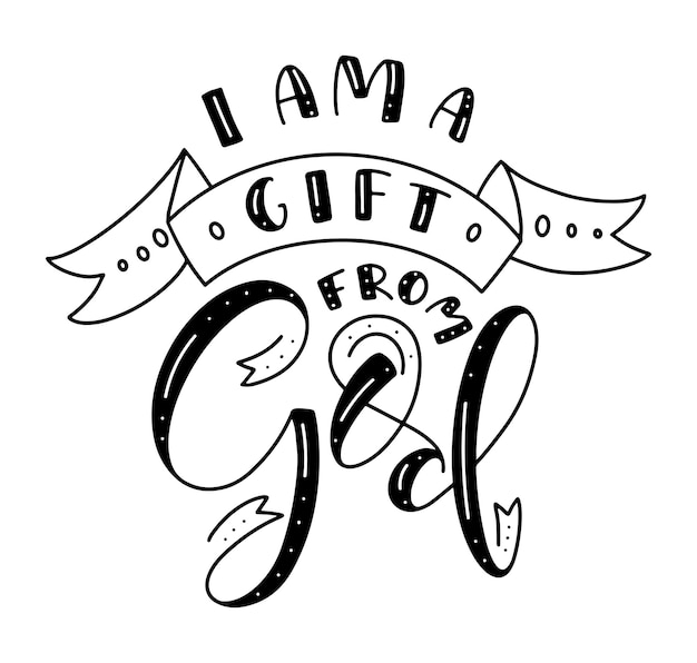 I am a gift from God black vector illustration with lettering