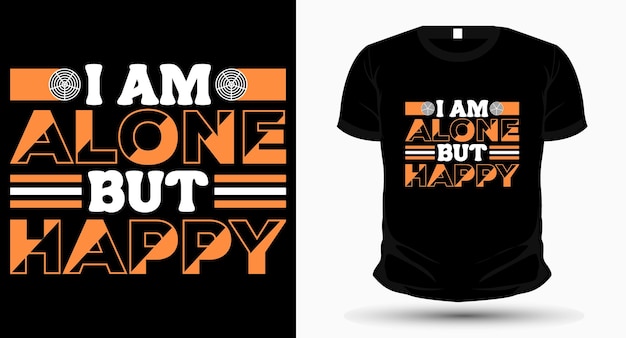 I am happy but happy typography tshirt design