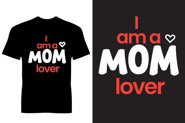 I am a mom loverloving typography t shirt