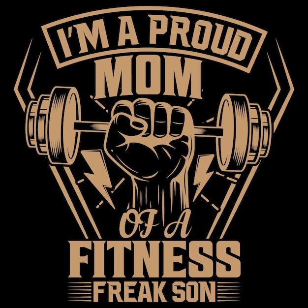 I am a proud mom of a fitness freak son A Gym fitness mom tshirt design