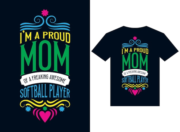 i am proud mom of a freaking awesome softball player tshirt design typography vector illustration