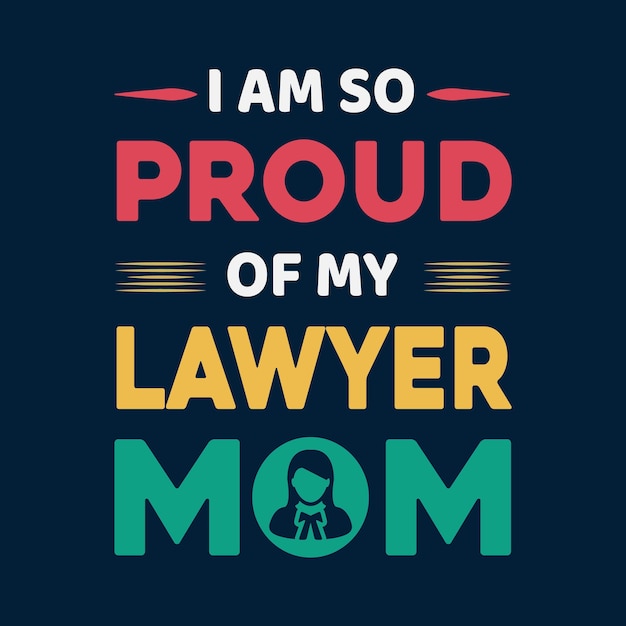 I Am So Proud Of My Lawyer Mom T shirt Design