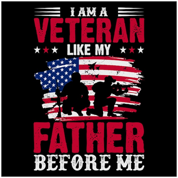 I am a veteran like my father before me American flag with soldier vector vintage background