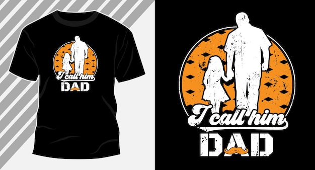 I call him dad tshirt design vector