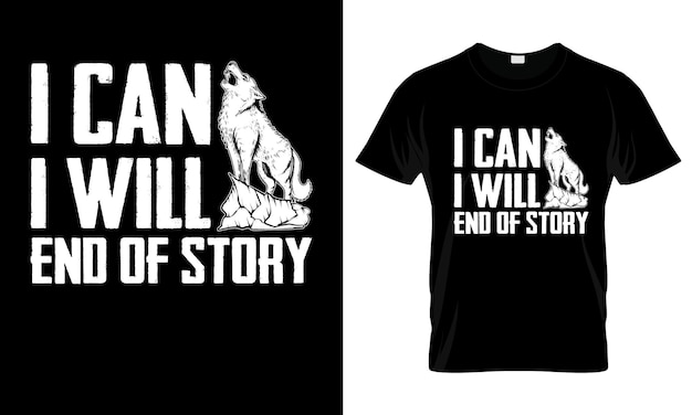 I Can I Will End Of Story colorful Graphic TShirt Wolf TShirt Design