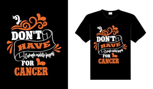 I dont have enough middle fingers for cancer Renal Cancer T shirt design typography lettering