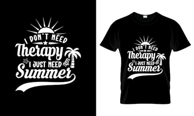 I dont need therapy i just need summer colorful Graphic TShirt Summer TShirt Design