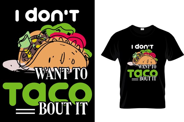 Vector i dont want to taco bout it tacos tshirt design