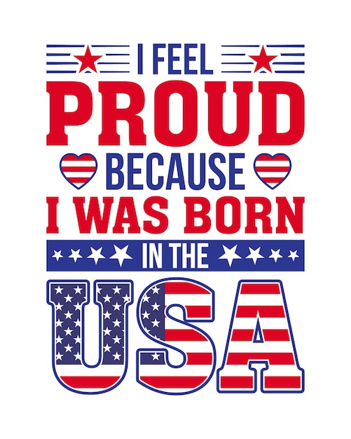 Vector i feel proud because i was born in the usa t shirt design