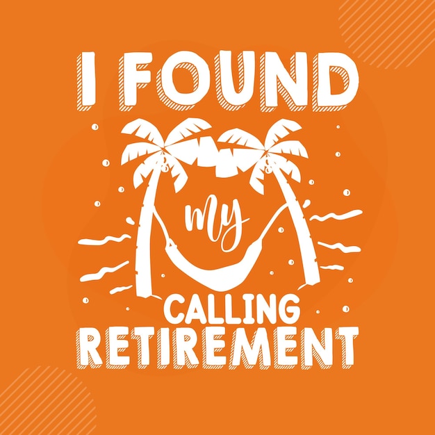 I found my calling retirement Premium Retirement Lettering  Vector Design