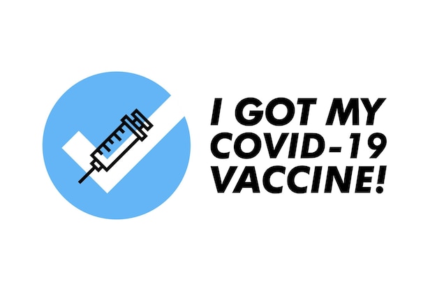 I got my covid-19 vaccine. Vector banner template with text I got my covid-19 vaccine. covid-19 vaccinated sticker