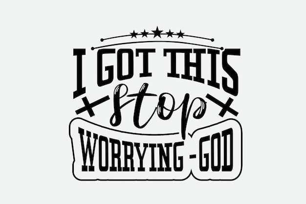 I got this stop worrying god.