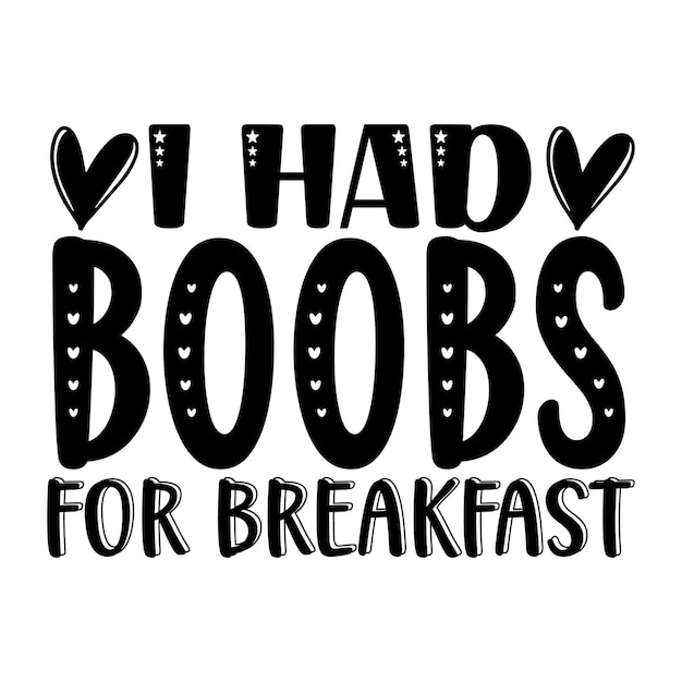 i had boobs for breakfast SVG