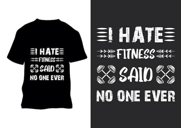 I hate fitness said no one ever t shirt design